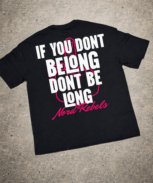NORDREBELS IF YOU DON’T BELONG T-SHIRT
